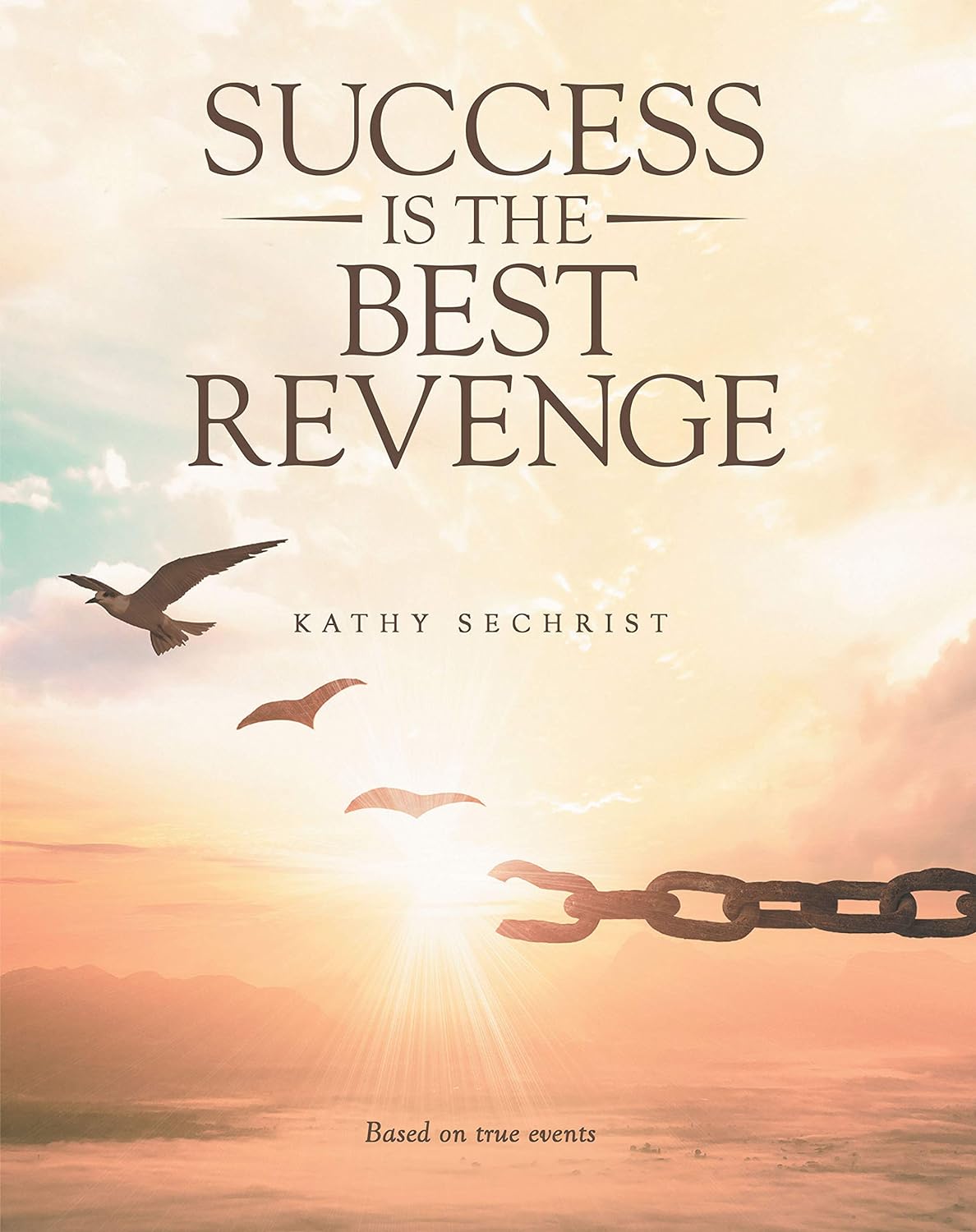 Success Is the Best Revenge by Kathy Sechrist